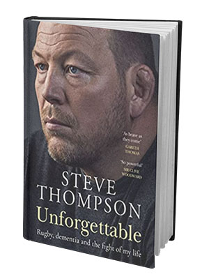 Unforgettable: Rugby, dementia and the fight of my life by Steve Thompson book cover - ghostwritten by John Woodhouse